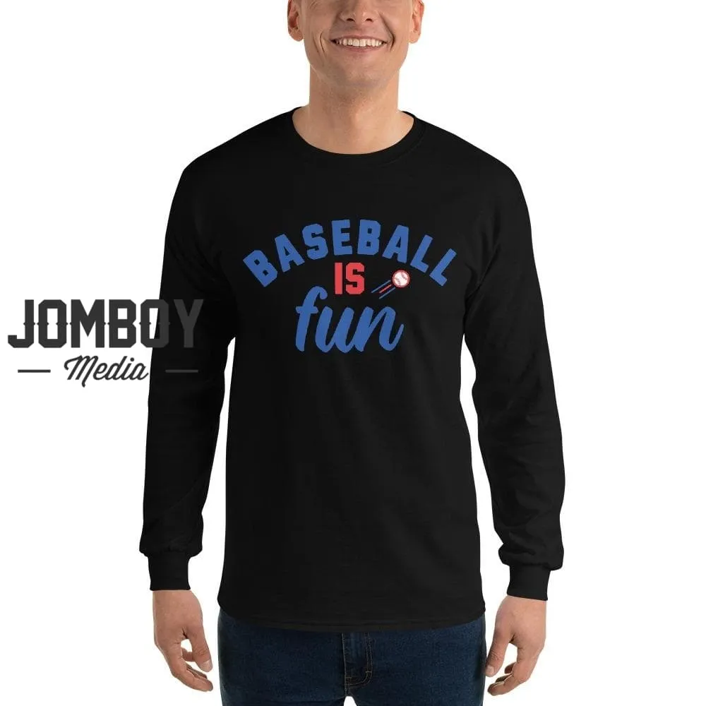 Baseball Is Fun | Long Sleeve Shirt 3